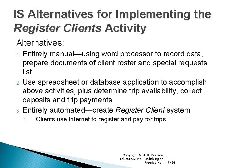 IS Alternatives for Implementing the Register Clients Activity Alternatives: Entirely manual—using word processor to
