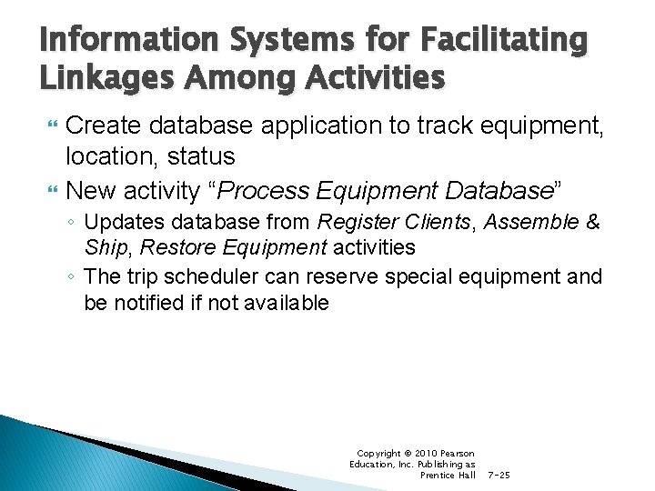 Information Systems for Facilitating Linkages Among Activities Create database application to track equipment, location,