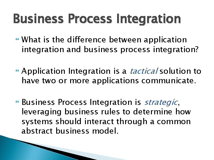 Business Process Integration What is the difference between application integration and business process integration?