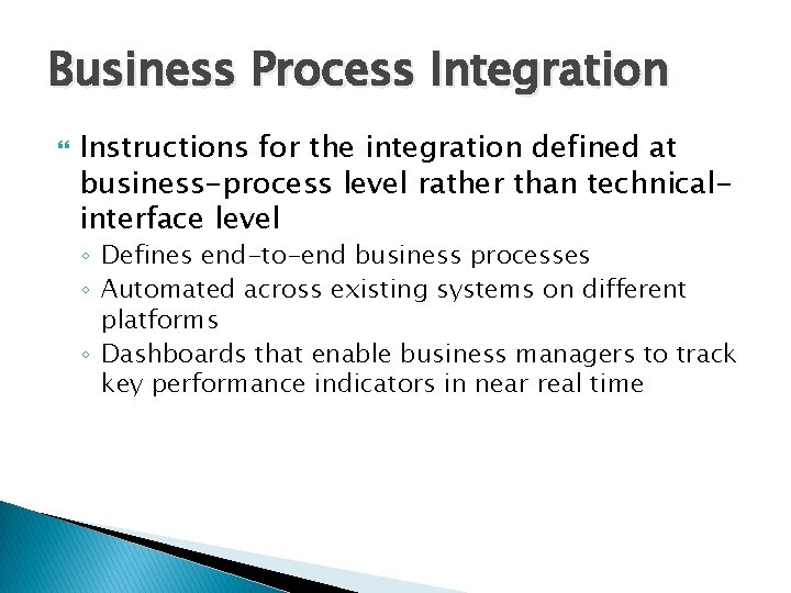 Business Process Integration Instructions for the integration defined at business-process level rather than technicalinterface