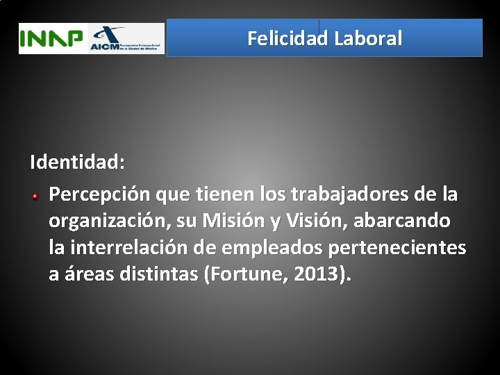 Felicidad Laboral Identidad: Percepción que tienen los trabajadores de la organización, su Misión y