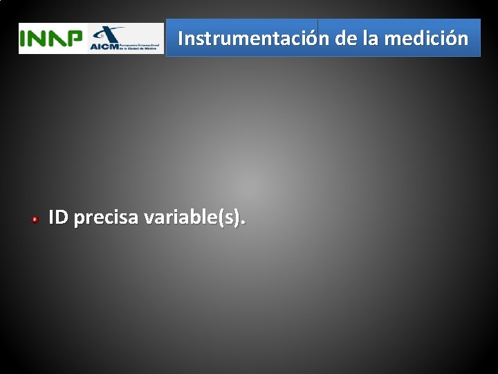 Instrumentación de la medición ID precisa variable(s). 
