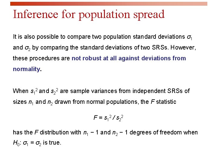 Inference for population spread It is also possible to compare two population standard deviations