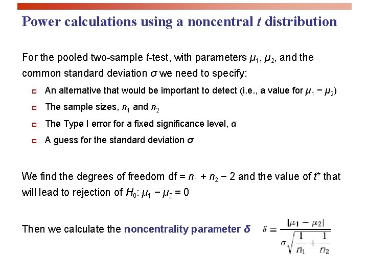 Power calculations using a noncentral t distribution For the pooled two-sample t-test, with parameters