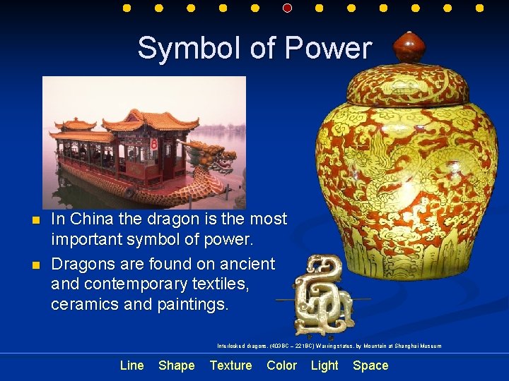 Symbol of Power n n In China the dragon is the most important symbol
