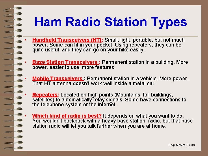 Ham Radio Station Types • Handheld Transceivers (HT): Small, light, portable, but not much