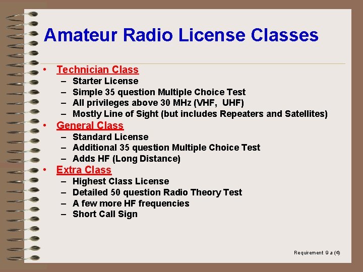 Amateur Radio License Classes • Technician Class – – Starter License Simple 35 question