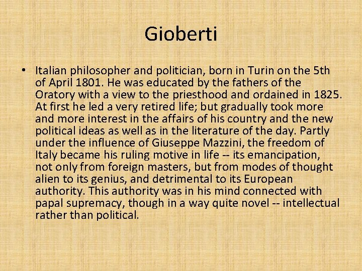 Gioberti • Italian philosopher and politician, born in Turin on the 5 th of