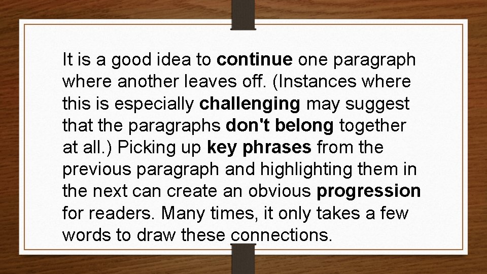 It is a good idea to continue one paragraph where another leaves off. (Instances