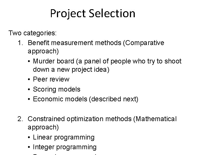 Project Selection Two categories: 1. Benefit measurement methods (Comparative approach) • Murder board (a