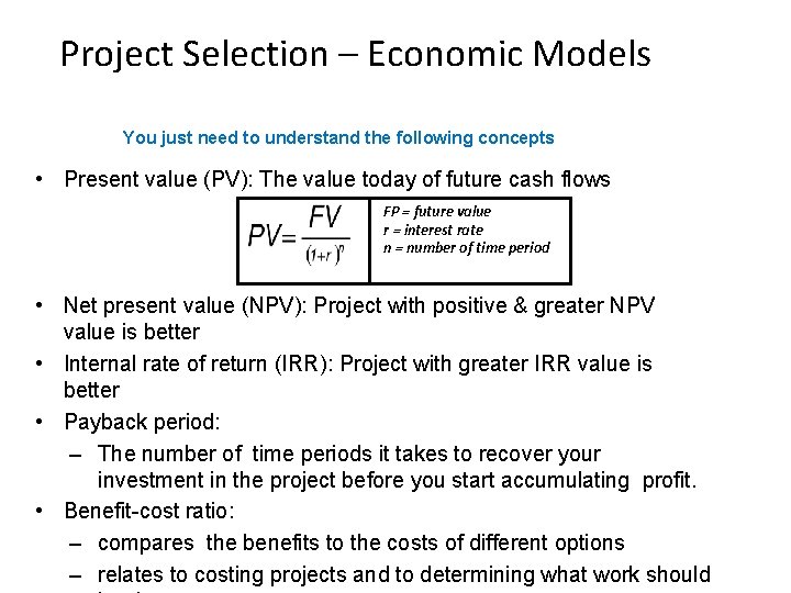 Project Selection – Economic Models You just need to understand the following concepts •