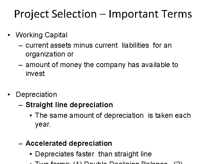 Project Selection – Important Terms • Working Capital – current assets minus current liabilities