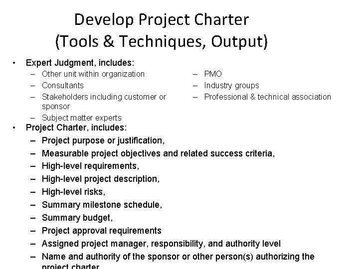 Develop Project Charter (Tools & Techniques, Output) • • Expert Judgment, includes: – Other