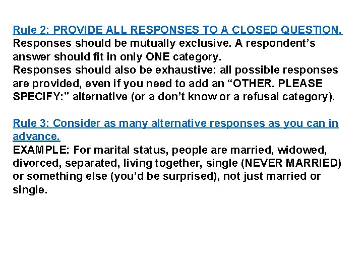 Rule 2: PROVIDE ALL RESPONSES TO A CLOSED QUESTION. Responses should be mutually exclusive.