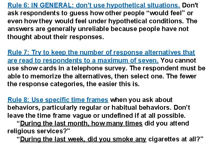 Rule 6: IN GENERAL: don’t use hypothetical situations. Don't ask respondents to guess how