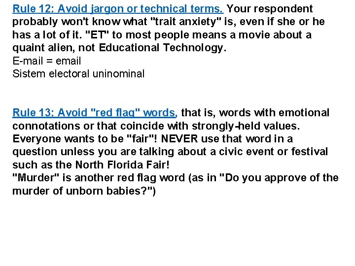 Rule 12: Avoid jargon or technical terms. Your respondent probably won't know what "trait