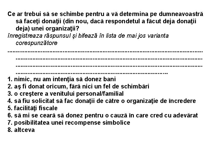 Ce ar trebui să se schimbe pentru a vă determina pe dumneavoastră să faceţi