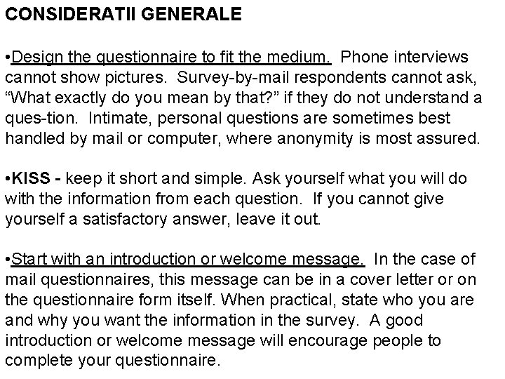 CONSIDERATII GENERALE • Design the questionnaire to fit the medium. Phone interviews cannot show