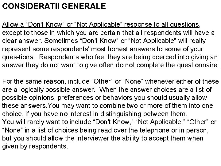 CONSIDERATII GENERALE Allow a “Don't Know” or “Not Applicable” response to all questions, except