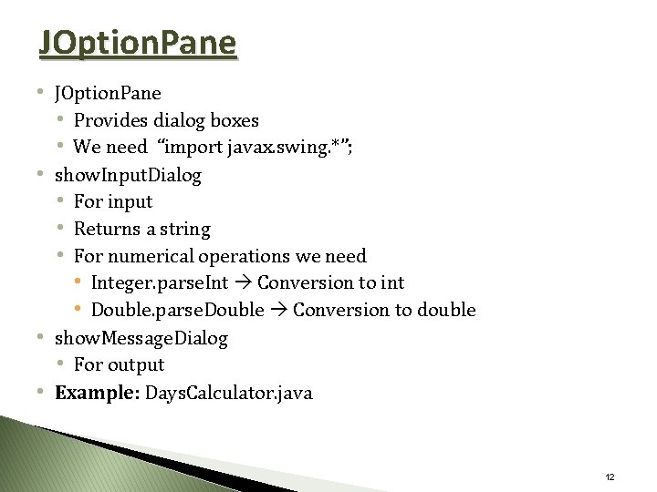 JOption. Pane • Provides dialog boxes • We need “import javax. swing. *”; •