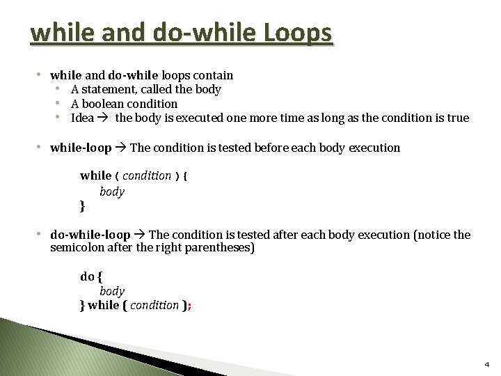while and do-while Loops • while and do-while loops contain • A statement, called