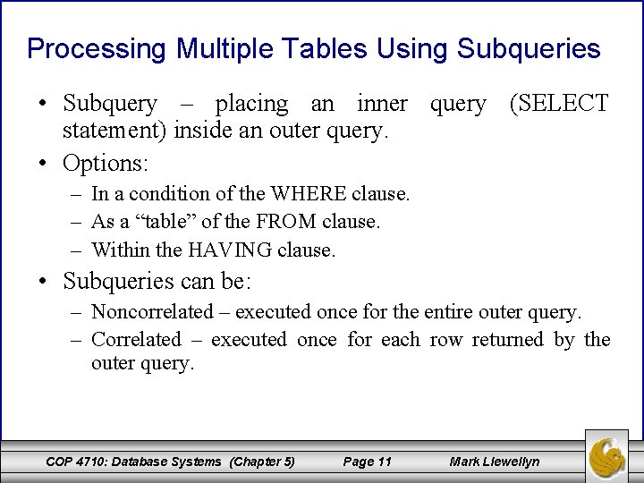 Processing Multiple Tables Using Subqueries • Subquery – placing an inner query (SELECT statement)