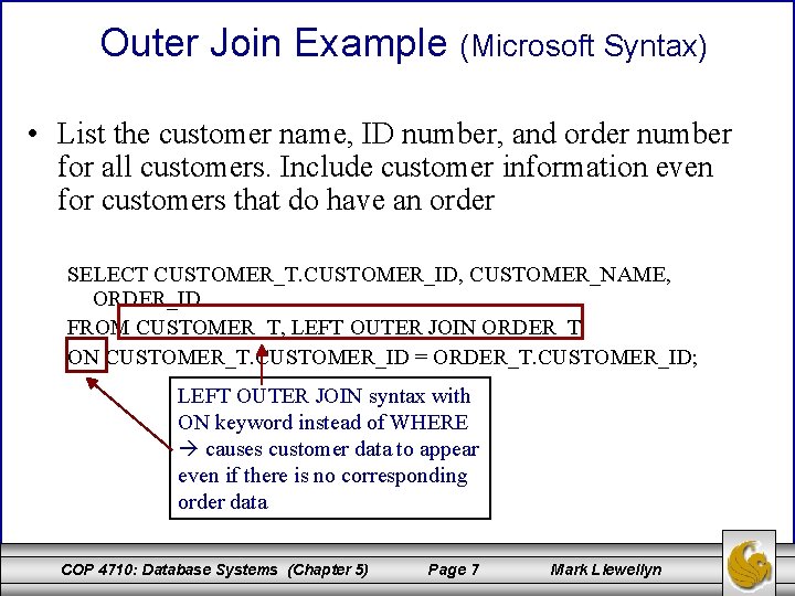 Outer Join Example (Microsoft Syntax) • List the customer name, ID number, and order