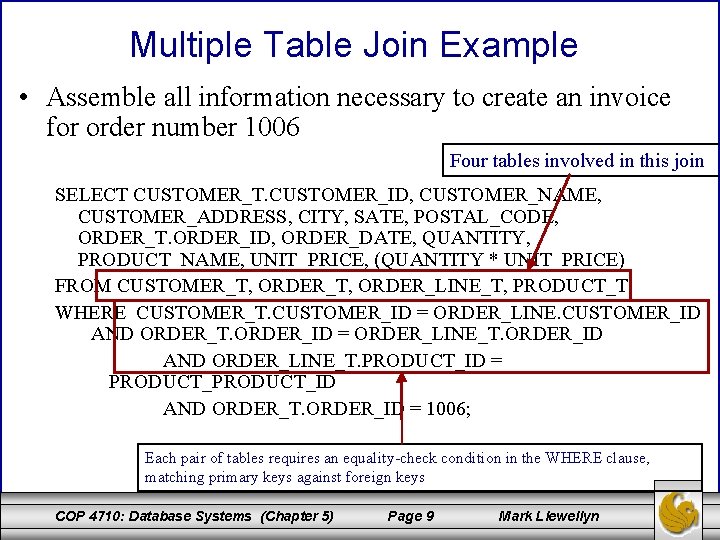 Multiple Table Join Example • Assemble all information necessary to create an invoice for