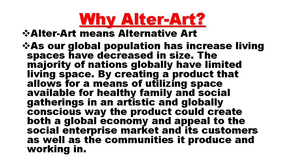 Why Alter-Art? v. Alter-Art means Alternative Art v. As our global population has increase