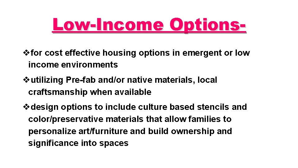 Low-Income Optionsvfor cost effective housing options in emergent or low income environments vutilizing Pre-fab