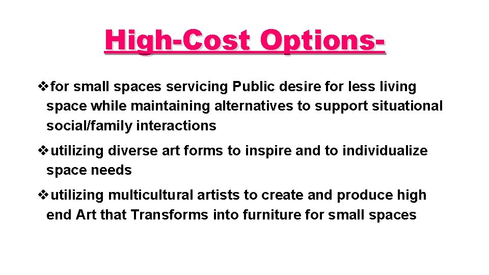 High-Cost Optionsvfor small spaces servicing Public desire for less living space while maintaining alternatives