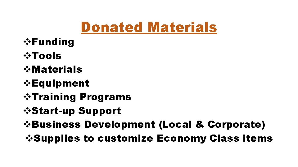 Donated Materials v. Funding v. Tools v. Materials v. Equipment v. Training Programs v.