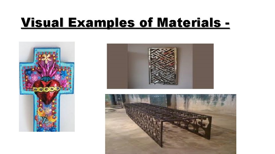 Visual Examples of Materials - 