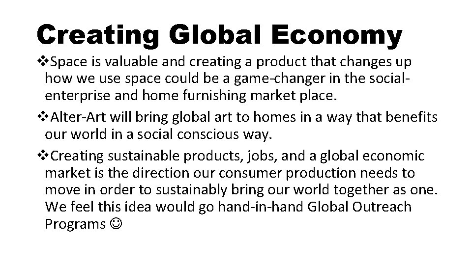 Creating Global Economy v. Space is valuable and creating a product that changes up