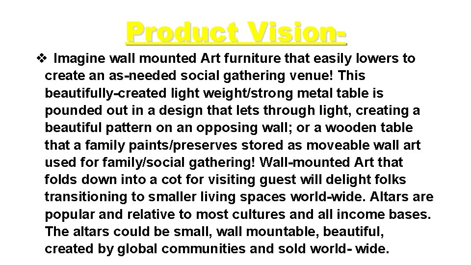 Product Visionv Imagine wall mounted Art furniture that easily lowers to create an as-needed