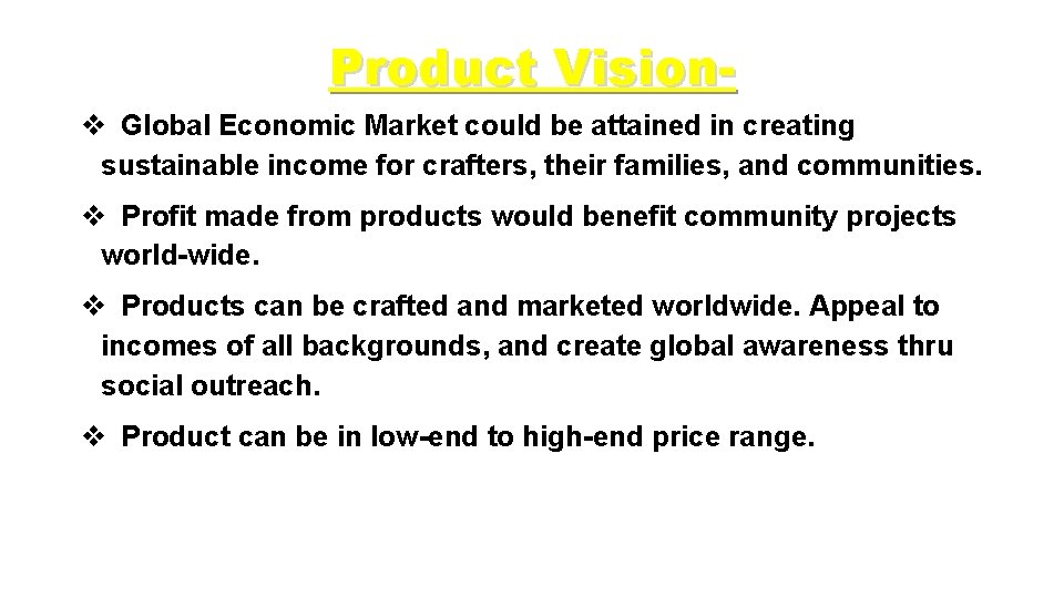 Product Visionv Global Economic Market could be attained in creating sustainable income for crafters,