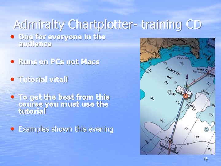Admiralty Chartplotter- training CD • One for everyone in the audience • Runs on