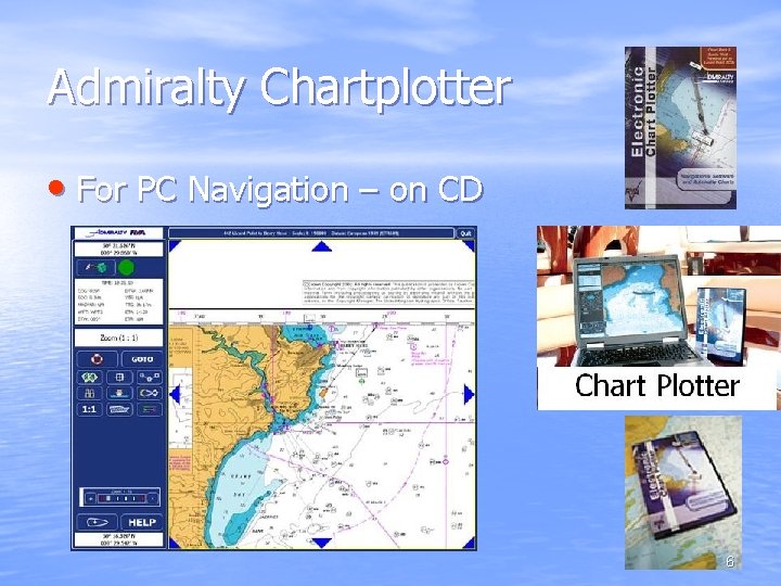 Admiralty Chartplotter • For PC Navigation – on CD 6 