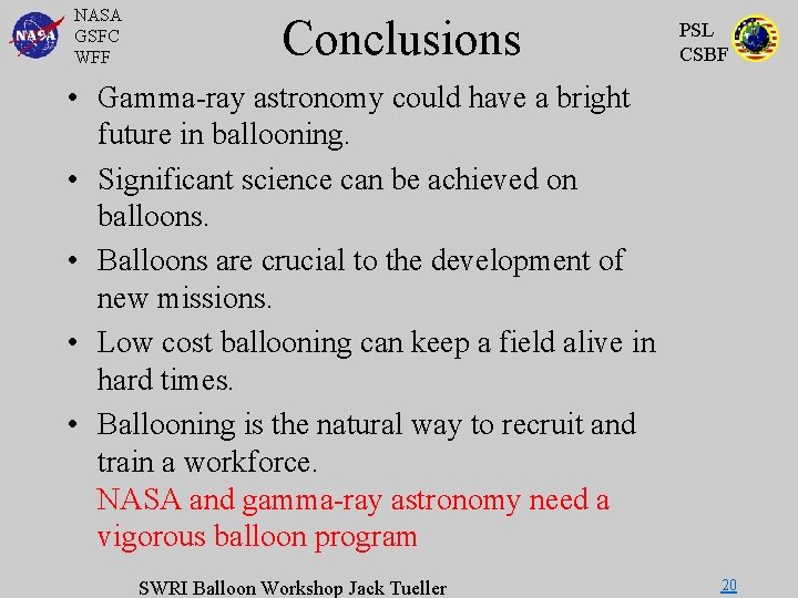 NASA GSFC WFF Conclusions PSL CSBF • Gamma-ray astronomy could have a bright future