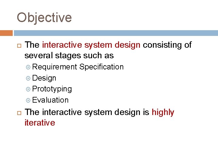 Objective The interactive system design consisting of several stages such as Requirement Specification Design