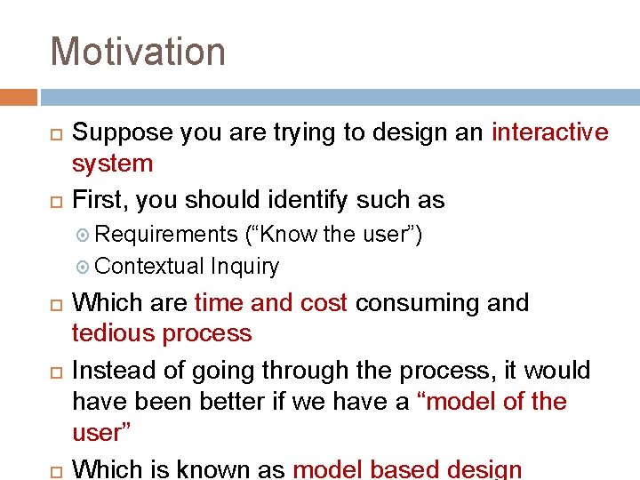 Motivation Suppose you are trying to design an interactive system First, you should identify Motivation Suppose you are trying to design an interactive system First, you should identify