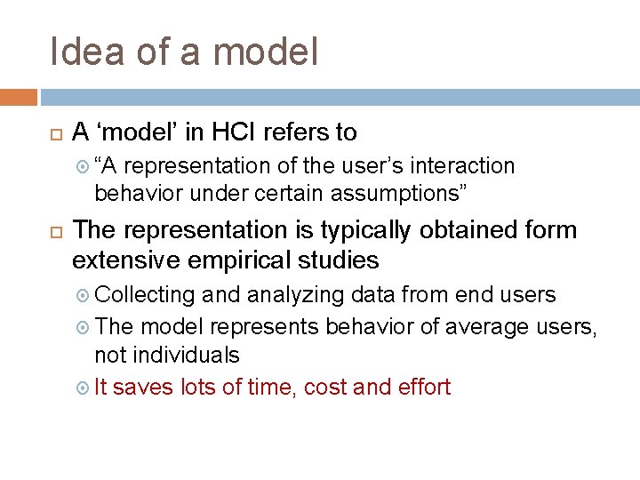 Idea of a model A ‘model’ in HCI refers to “A representation of the