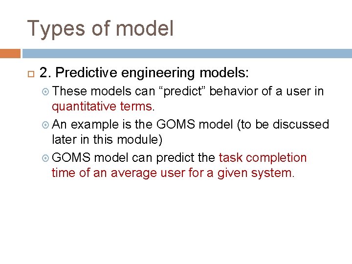 Types of model 2. Predictive engineering models: These models can “predict” behavior of a