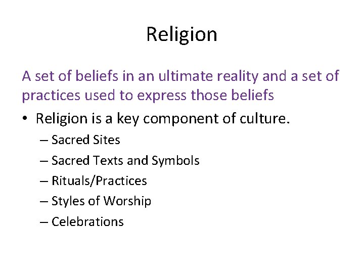 Religion A set of beliefs in an ultimate reality and a set of practices