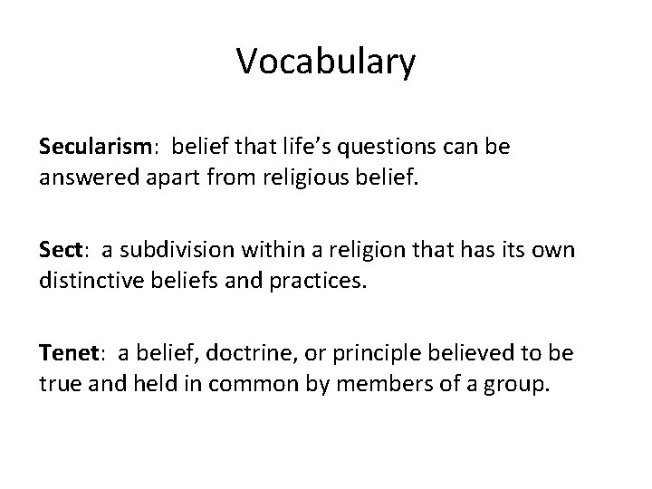 Vocabulary Secularism: belief that life’s questions can be answered apart from religious belief. Sect: