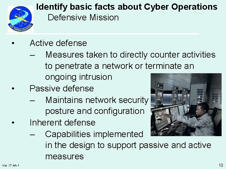 Identify basic facts about Cyber Operations Defensive Mission • • • Ver IT AA-1