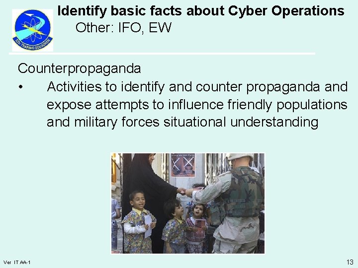 Identify basic facts about Cyber Operations Other: IFO, EW Counterpropaganda • Activities to identify