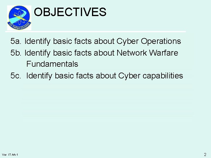 OBJECTIVES 5 a. Identify basic facts about Cyber Operations 5 b. Identify basic facts
