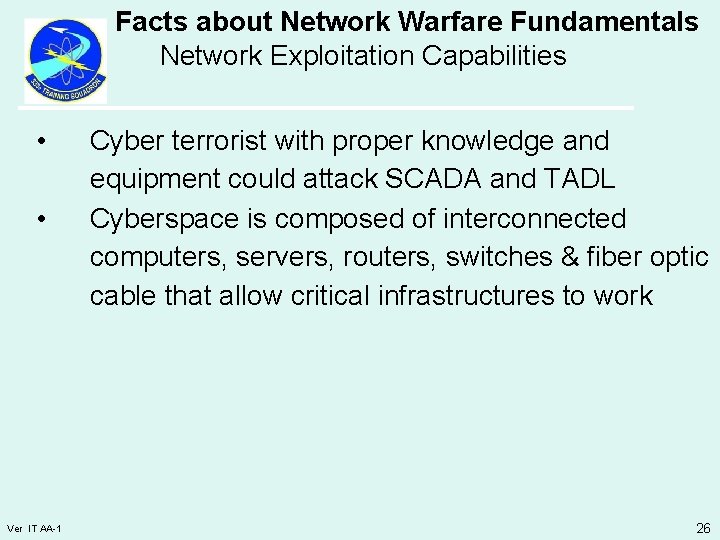 Facts about Network Warfare Fundamentals Network Exploitation Capabilities • • Ver IT AA-1 Cyber