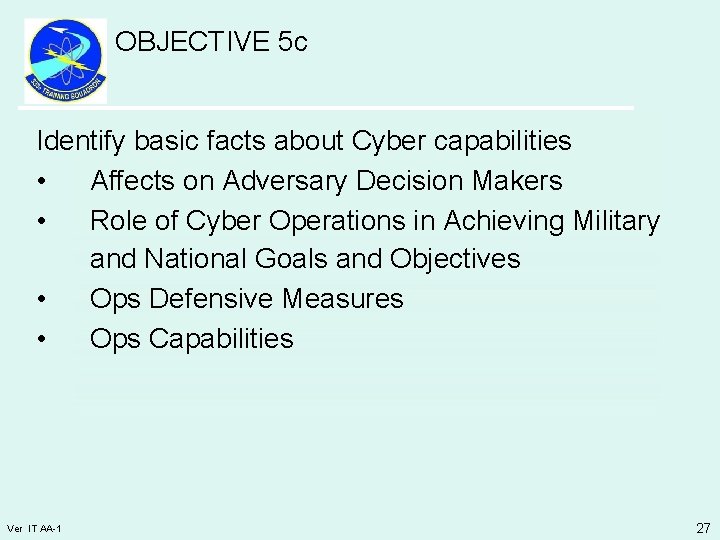 OBJECTIVE 5 c Identify basic facts about Cyber capabilities • Affects on Adversary Decision
